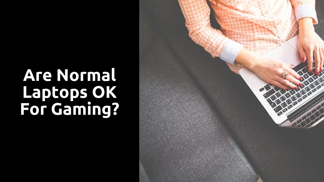 Are normal laptops OK for gaming?